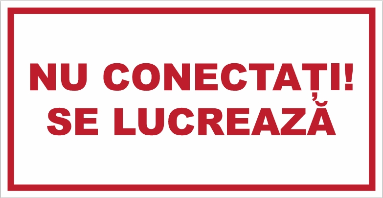 Табличка NU CONECTA! SE LUCREAZĂ! 200*100 mm
